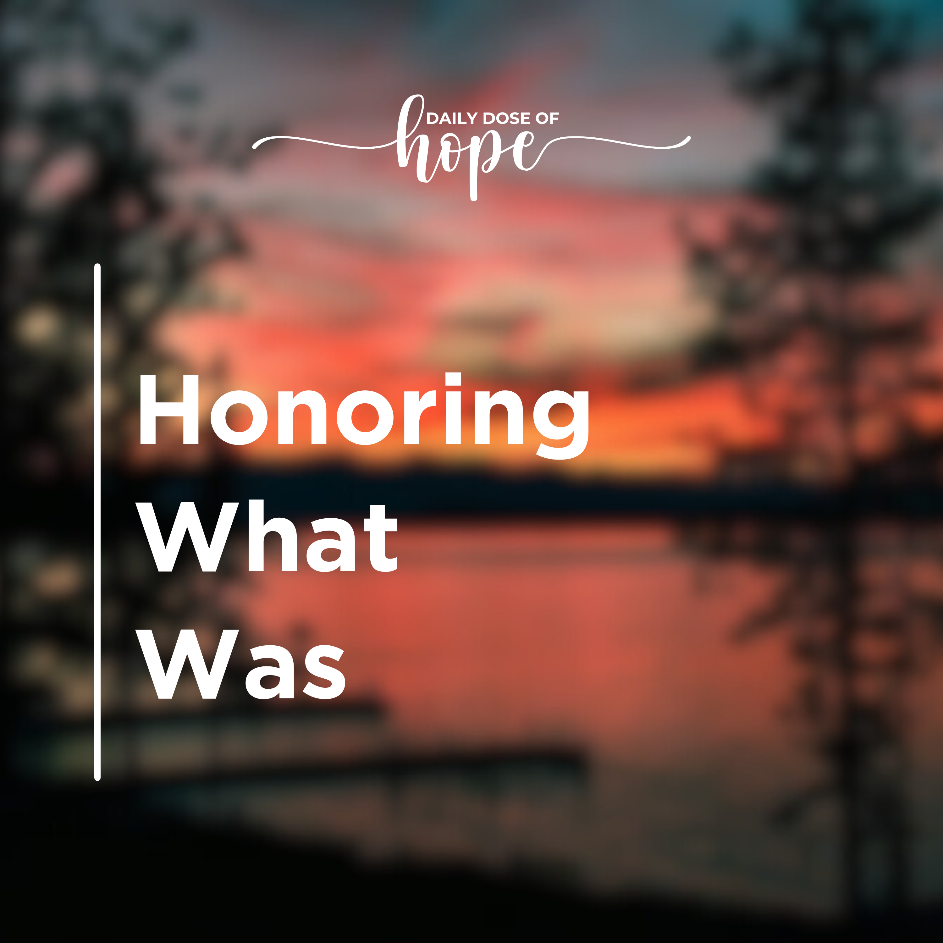 Honoring What Was EP 312