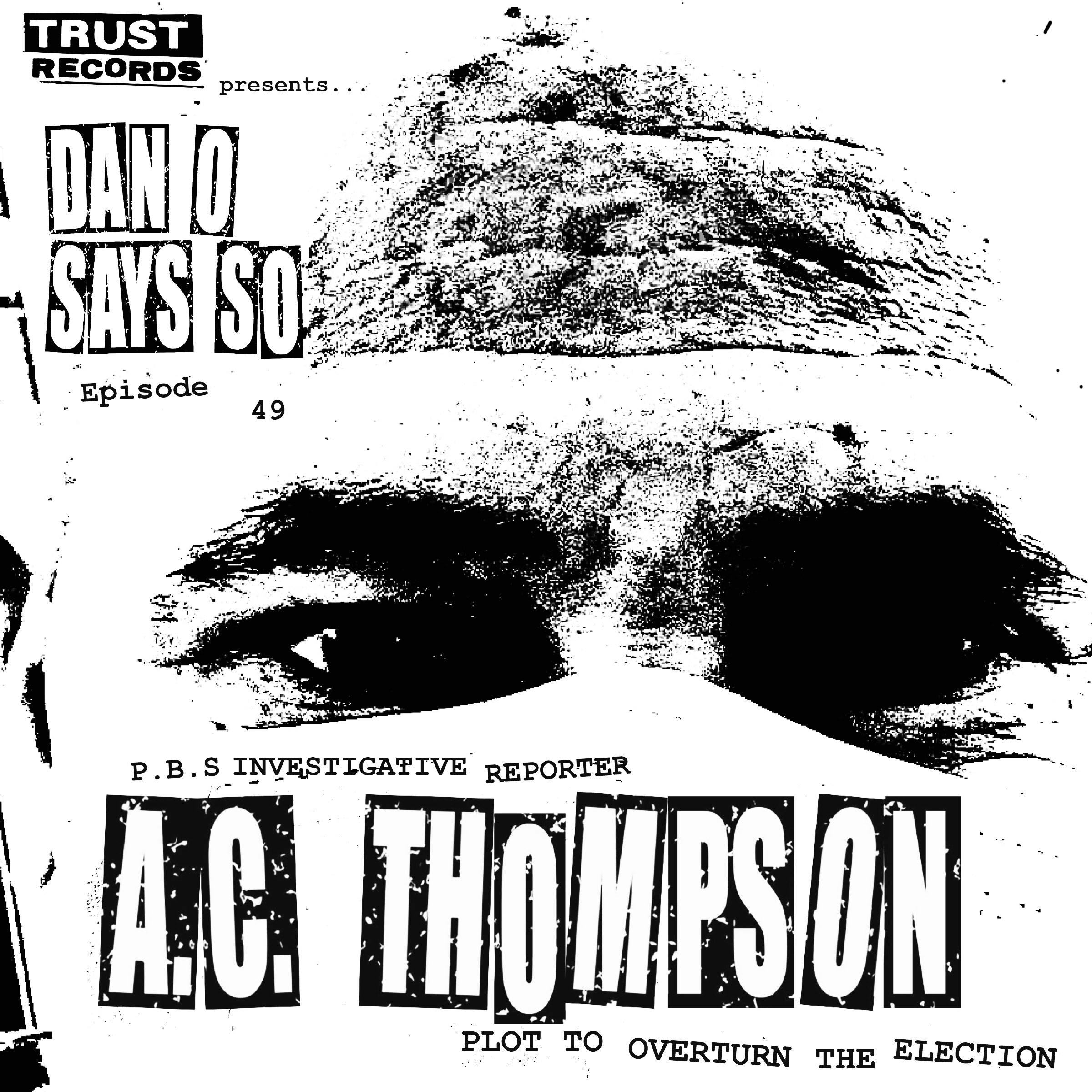 Dan O Says So, Episode 49: A.C. Thompson