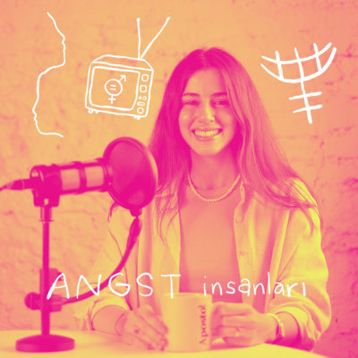 Angst İnsanları #11: Naz Akyol