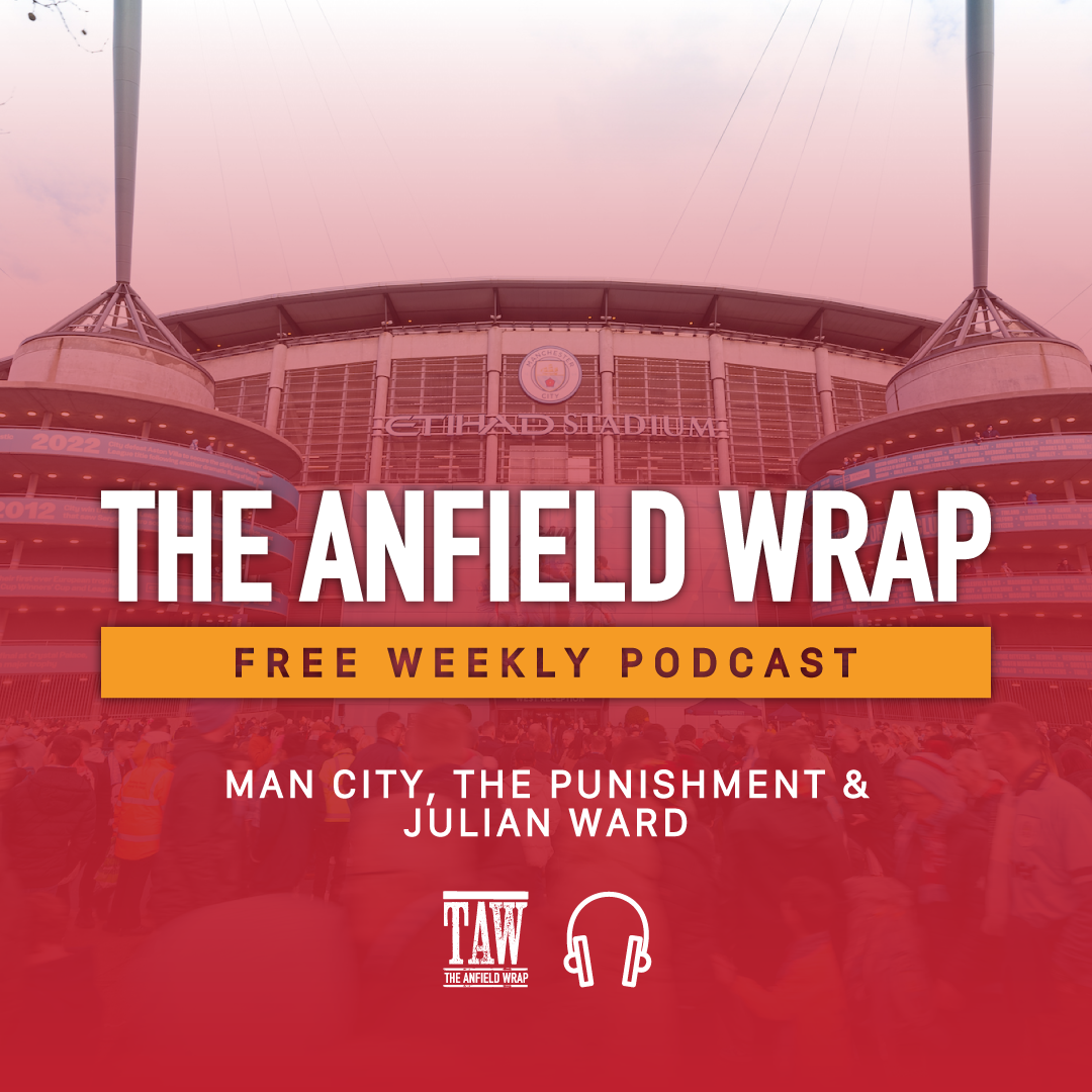 Man City, The Punishment & Julian Ward | The Anfield Wrap