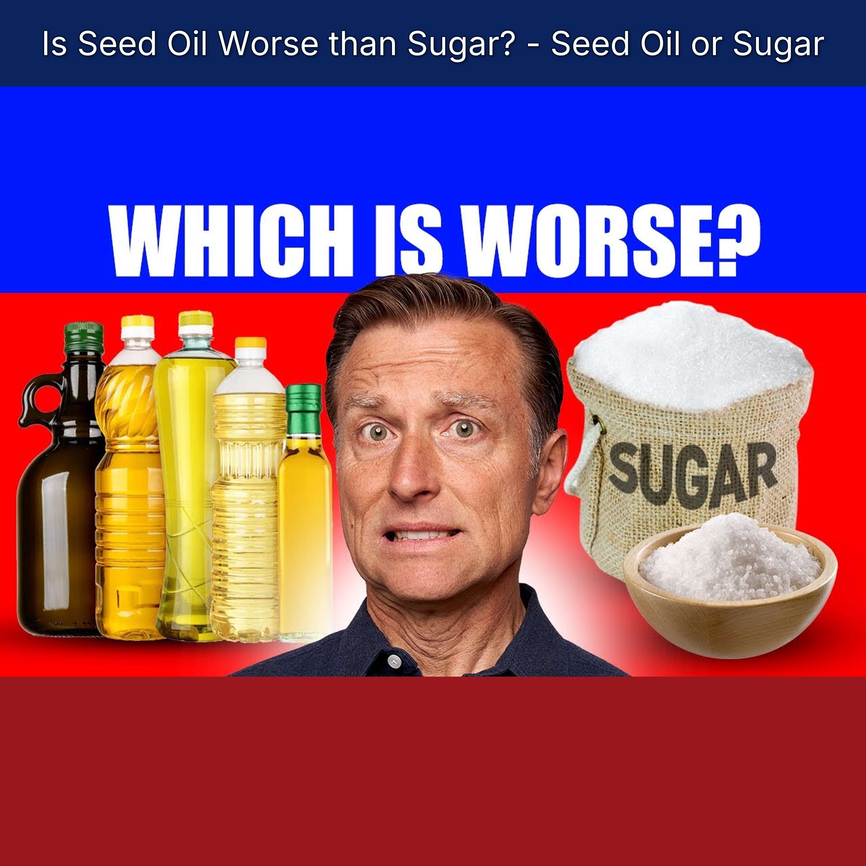 Is Seed Oil Worse than Sugar? - Seed Oil or Sugar