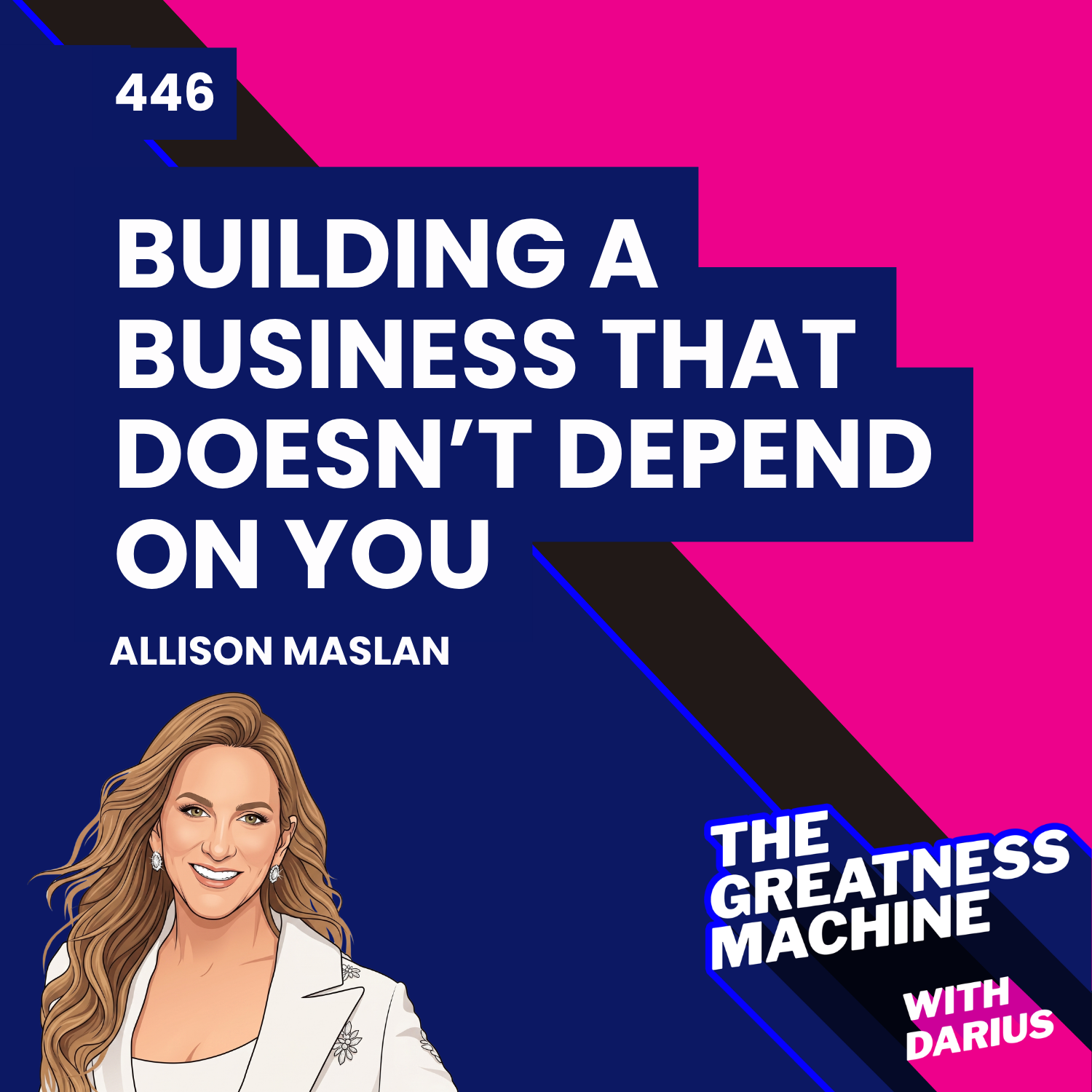 446 | Allison Maslan | Scale or Fail by Building a Business That Doesn’t Depend on You episode artwork