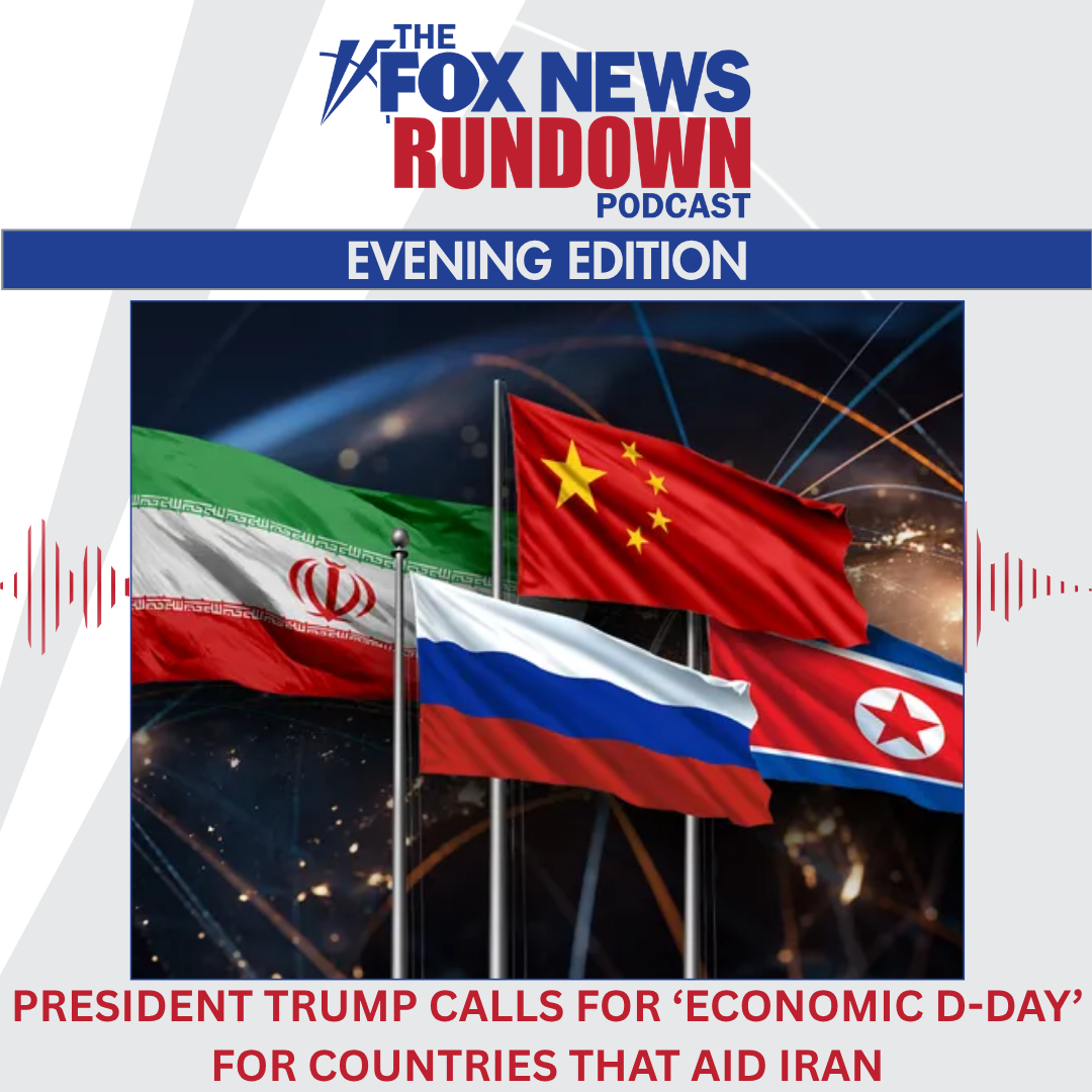 Evening Edition: President Trump Calls for 'Economic D-Day' For Countries That Aid Iran