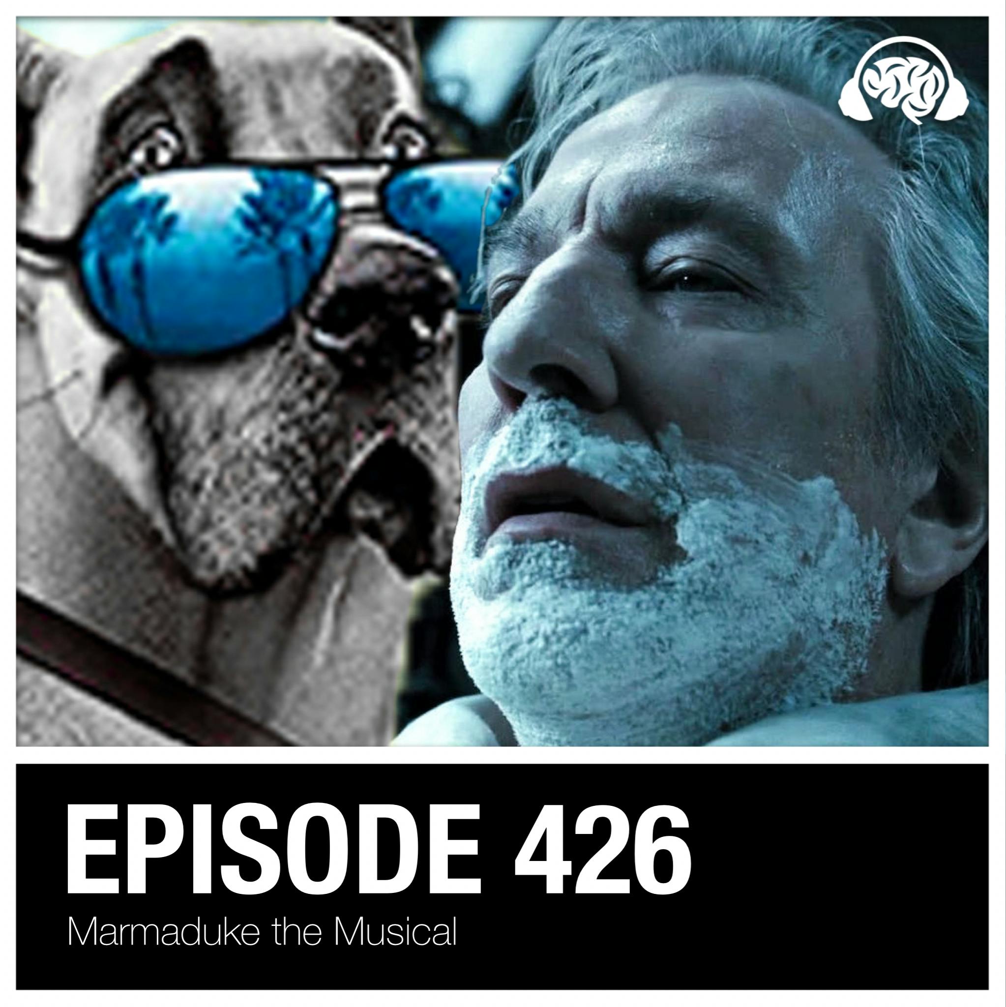 426: Marmaduke the Musical 426: Marmaduke the Musical