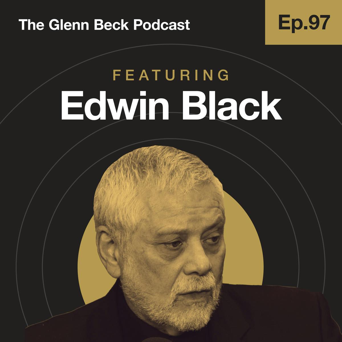 Ep 97 | IBM's Role in Killing Jews & High-Tech Lessons from the Holocaust | Edwin Black | The Glenn Beck Podcast
