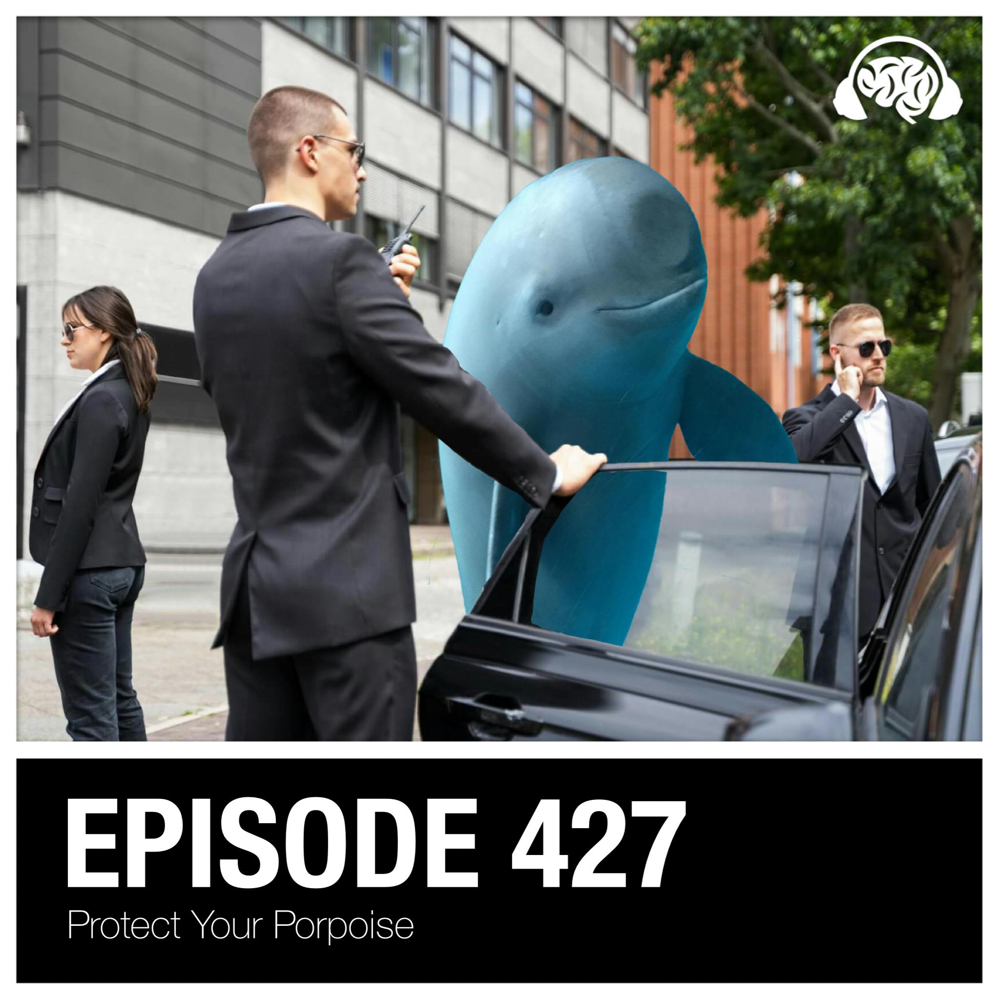 427: Protect Your Porpoise 427: Protect Your Porpoise