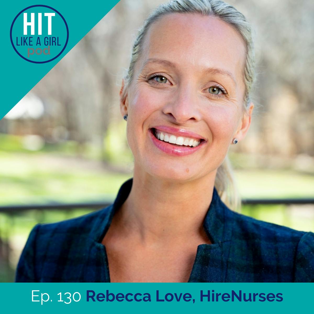 HIT Like a Girl Podcast: Rebecca Love is a Prominent Advocate for Nurses