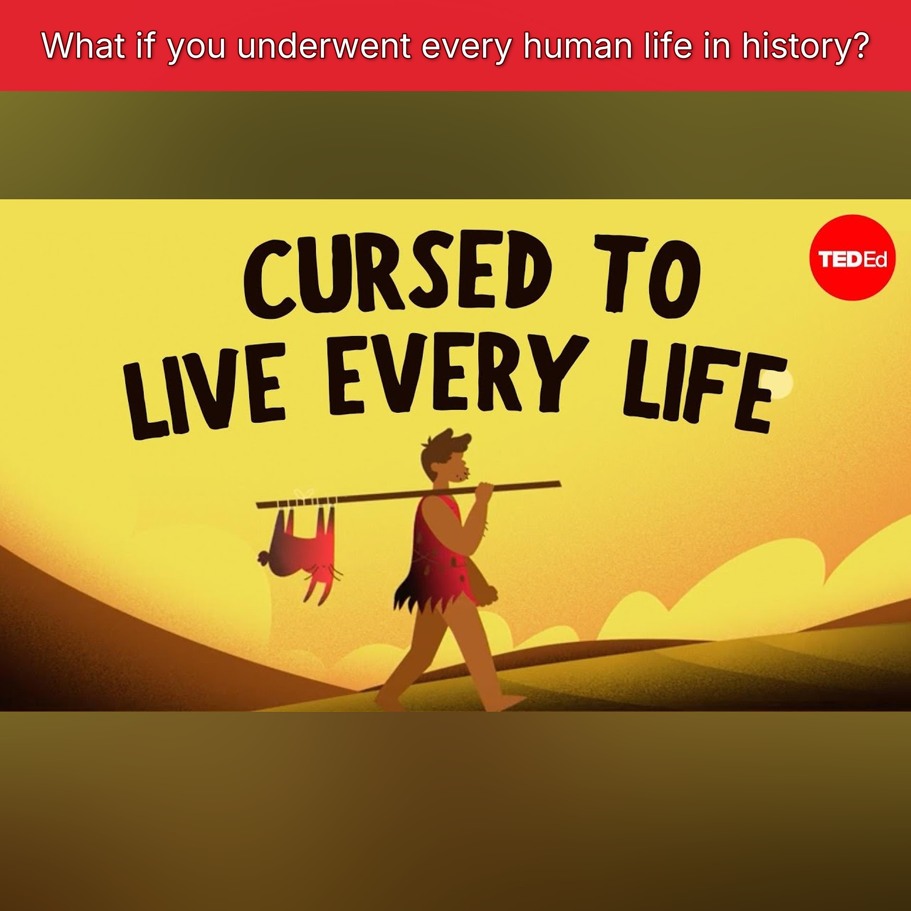 What if you underwent every human life in history? episode artwork