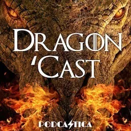 Dragon 'Cast: House of the Dragon & A Knight of the Seven Kingdoms Podcast Dragon 'Cast: House of the Dragon & A Knight of the Seven Kingdoms