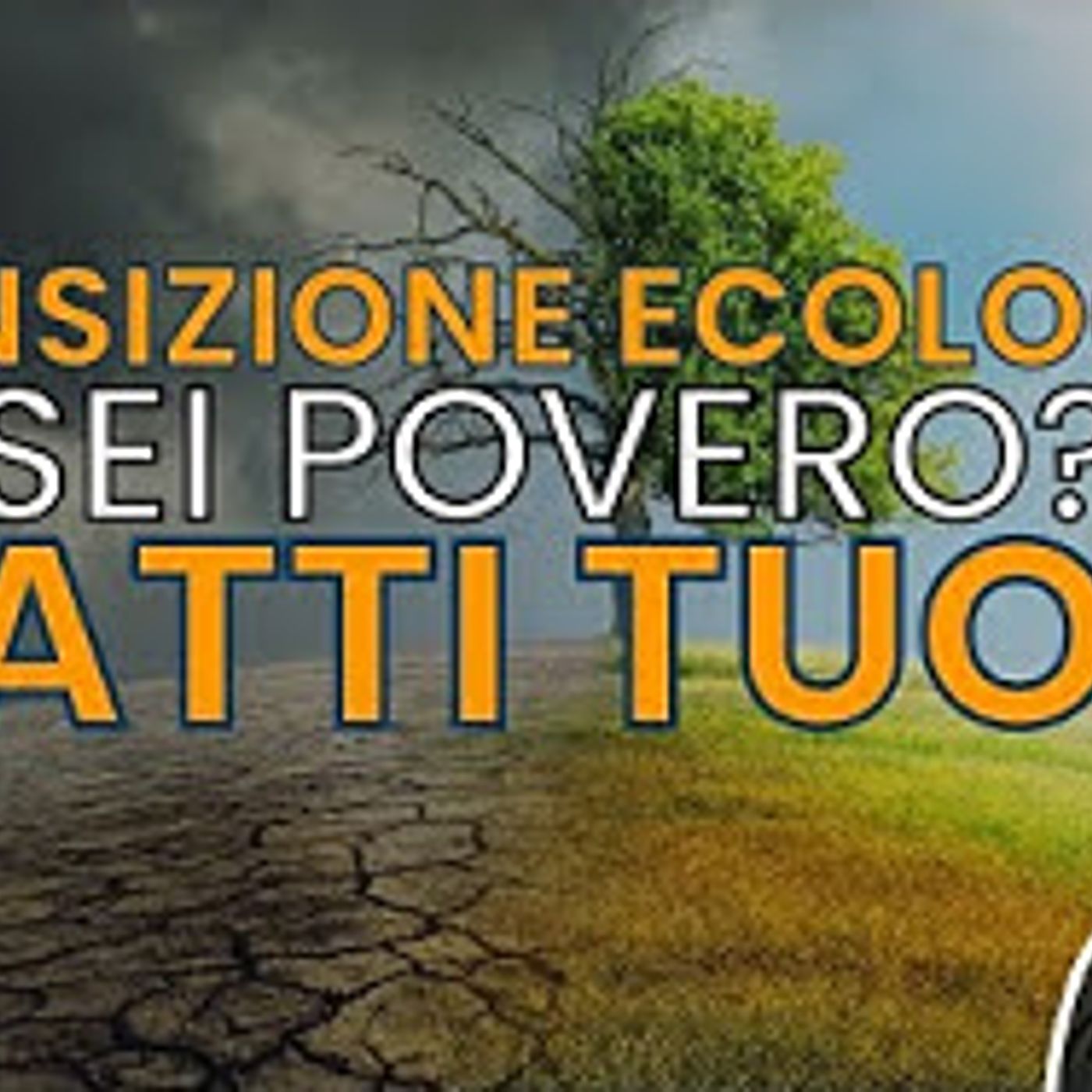 Transizione ecologica: sei povero? FATTI TUOI! episode artwork