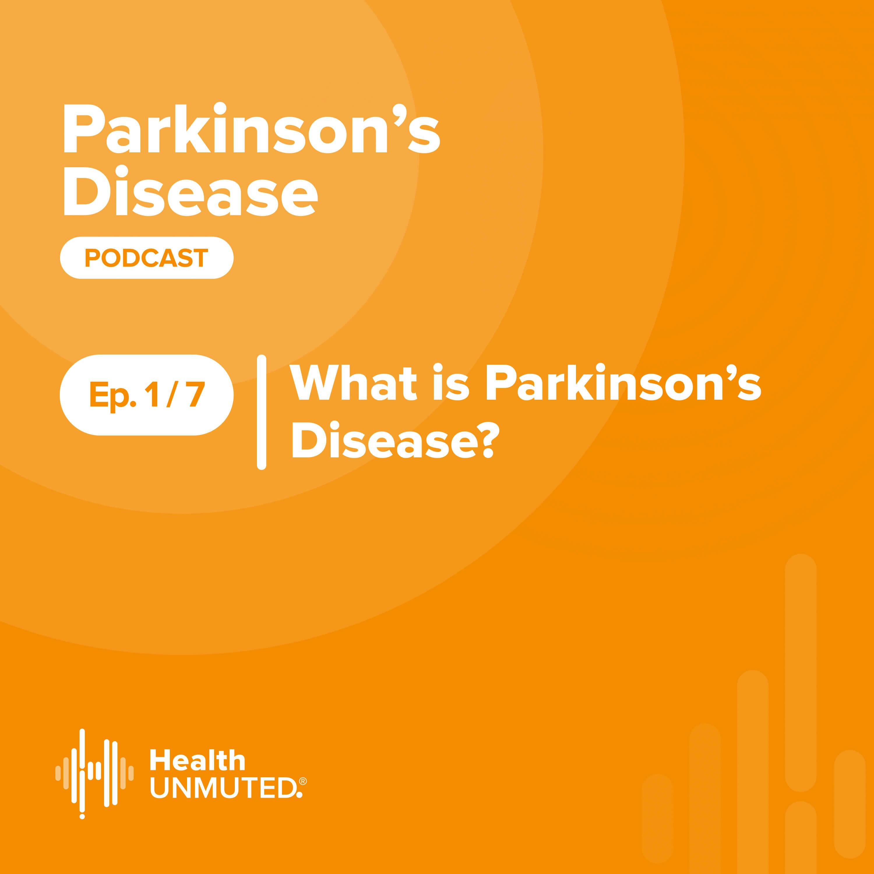 Ep 1: What is Parkinson’s Disease?