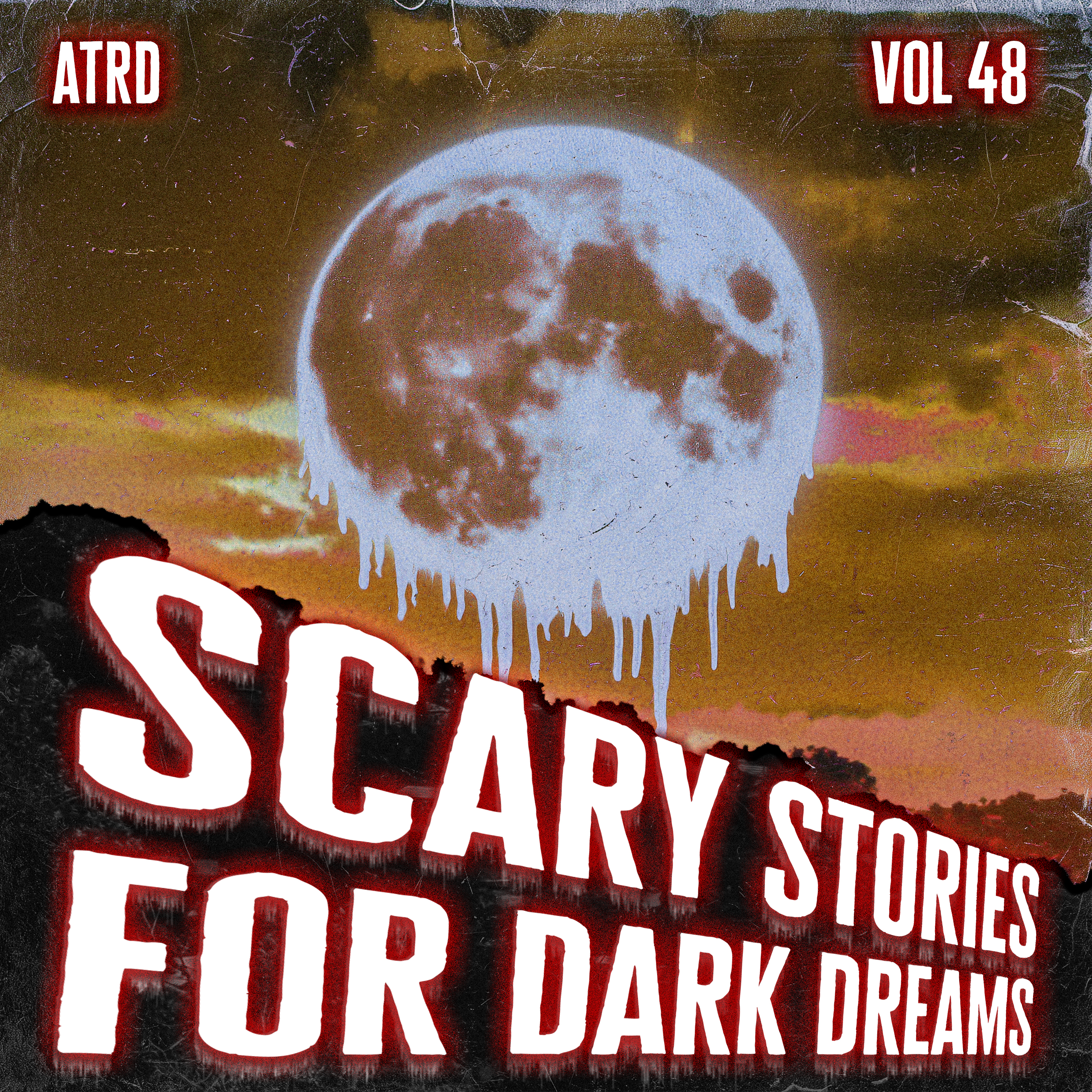 Scary Stories For Dark Dreams - Vol 48 | ATRD Podcast