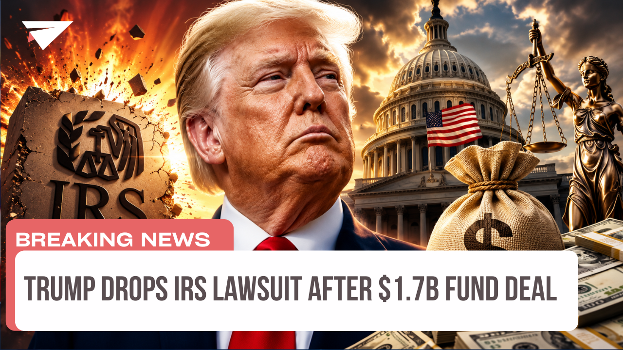 Trump Drops IRS Lawsuit After $1.7b Fund Deal, Breaking News