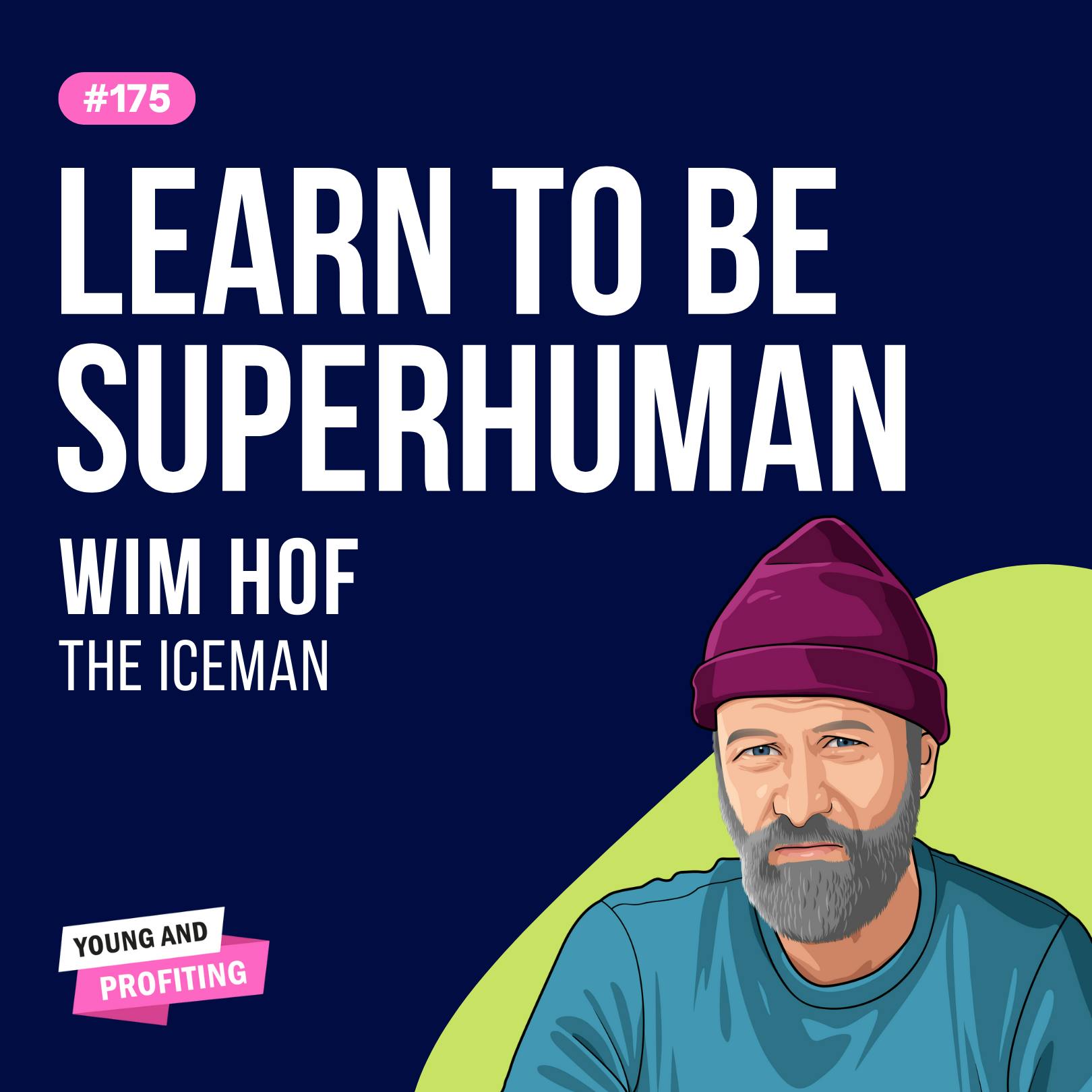 Wim Hof, The Iceman: Hack Your Biochemistry | E175 by Hala Taha | YAP Media Network