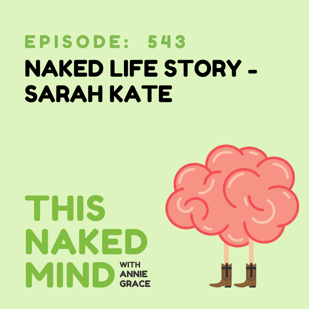 EP 543: Naked Life Story - Sarah Kate