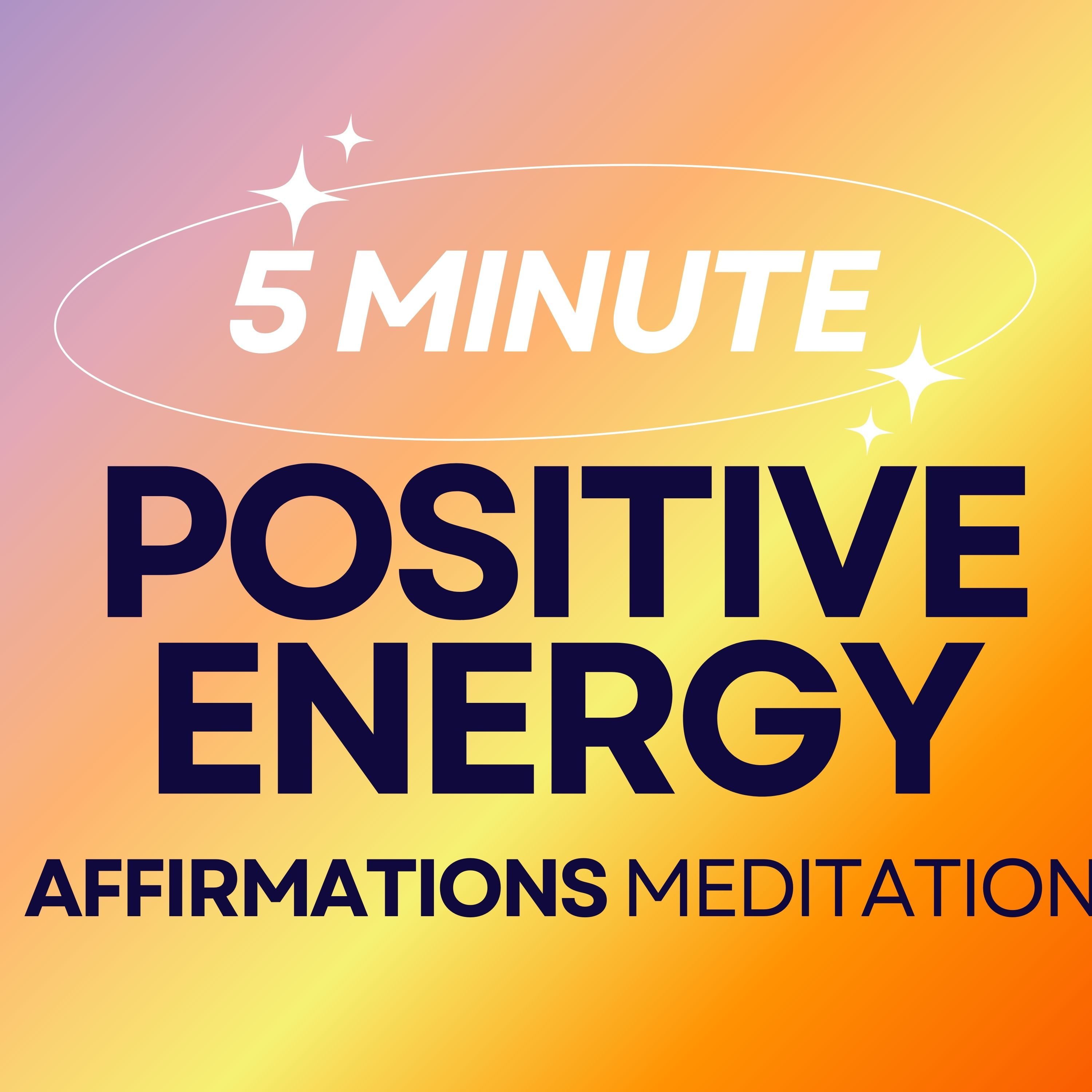 5 Minute Guided Affirmations Meditation for Positive Energy