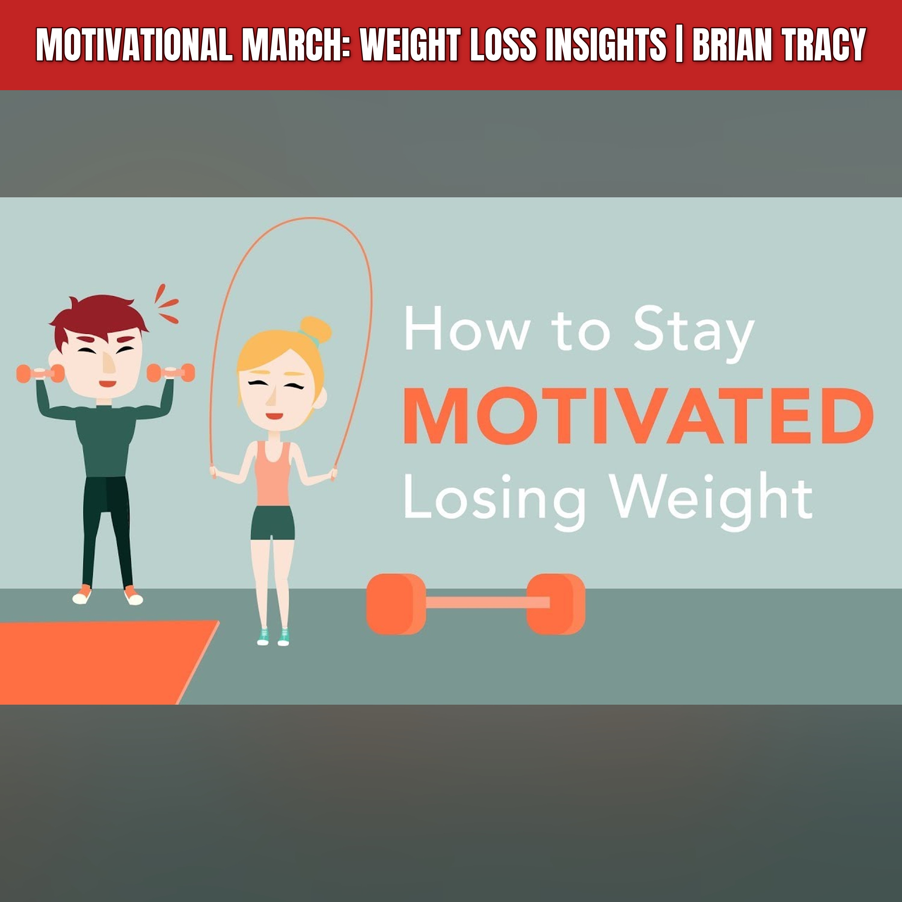 Motivational March: Weight Loss Insights | Brian Tracy episode artwork