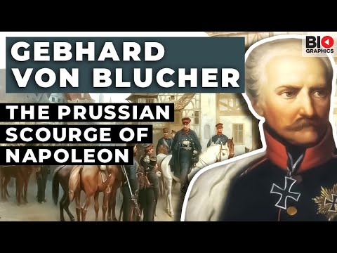 Gebhard von Blucher: The Prussian Scourge of Napoleon
