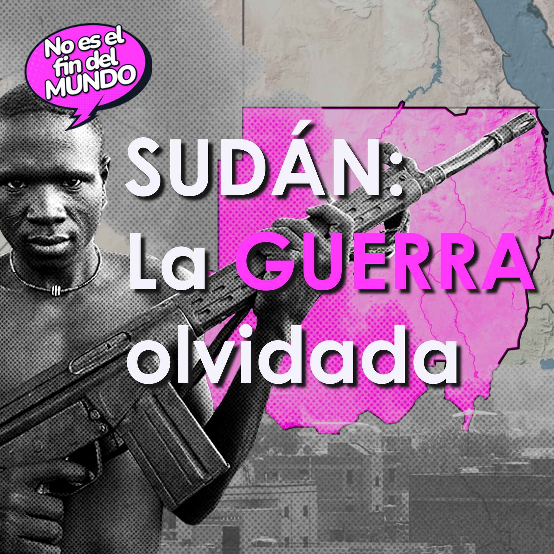 248. Sudán, el gran conflicto olvidado