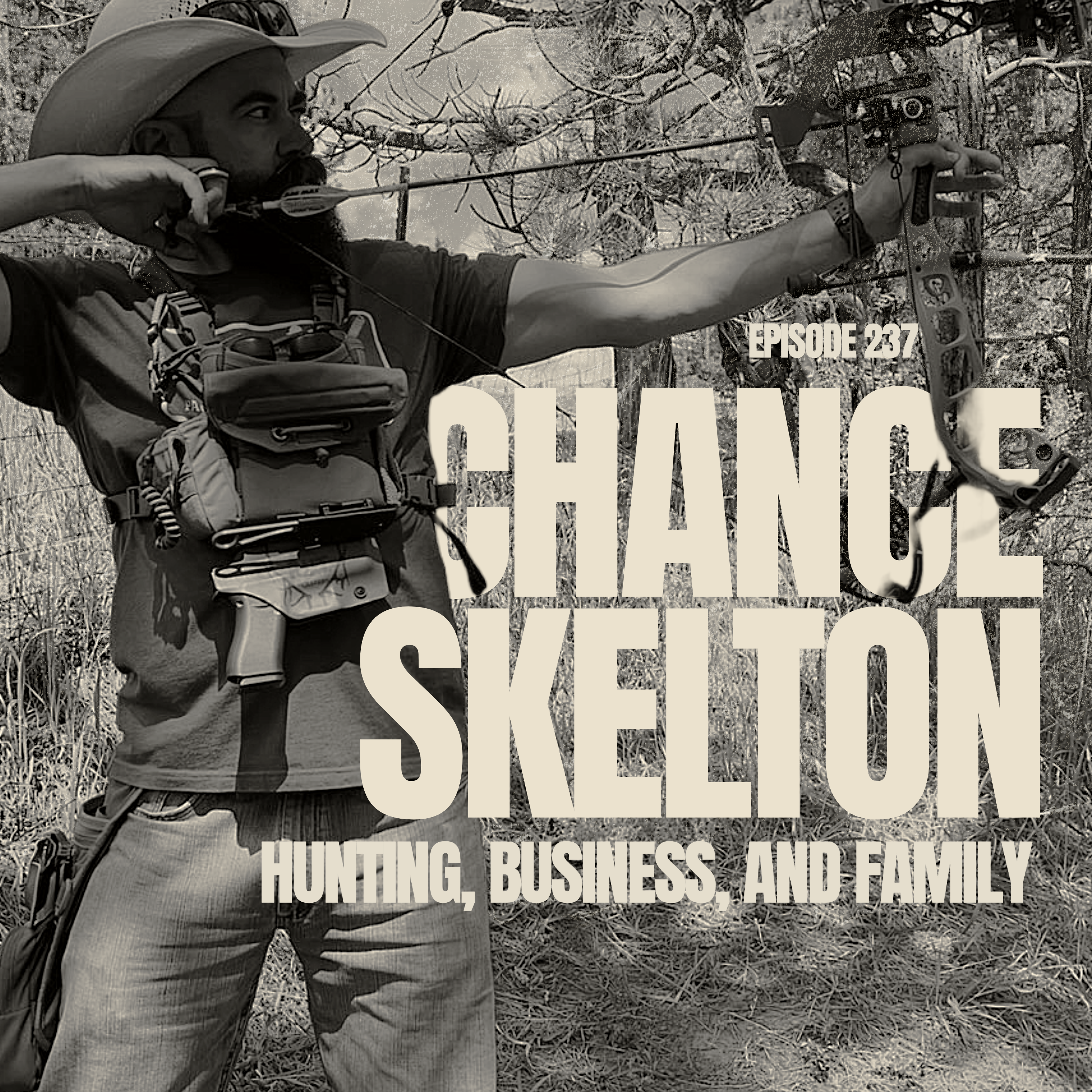 EP 237: CHANCE SKELTON | Hunting, Business, and Family