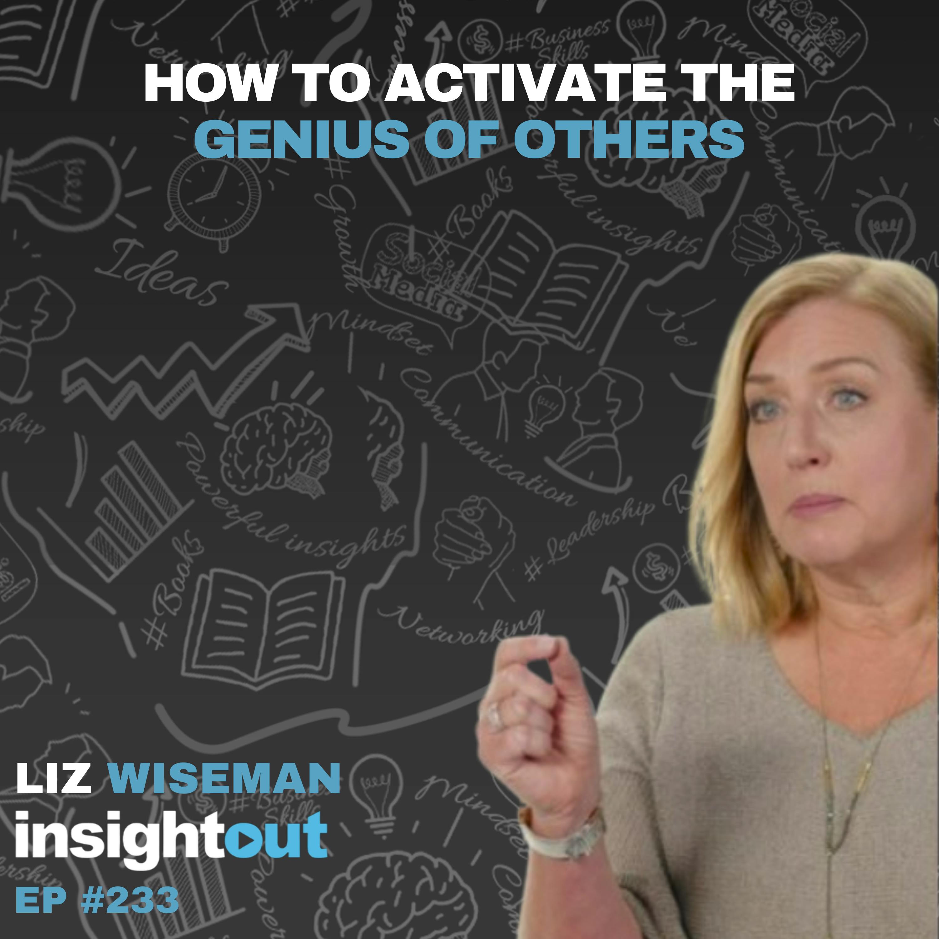 How to Activate the Genius of Others with Liz Wiseman