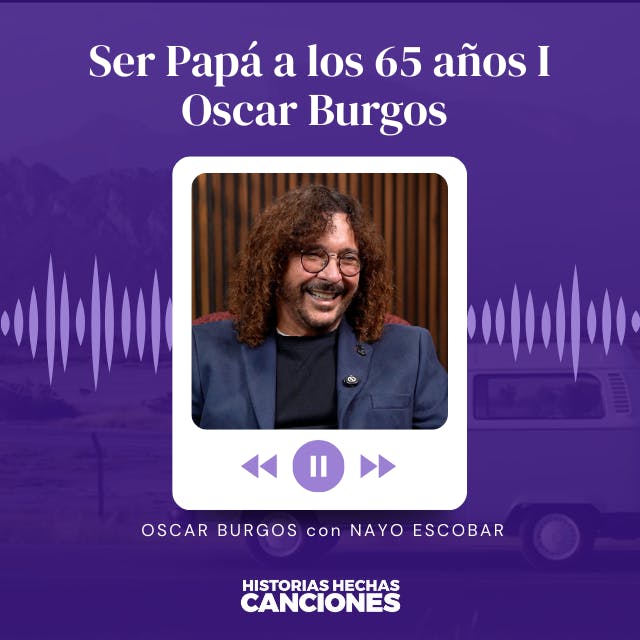 425. Ser Papá a los 65 años I Oscar Burgos Entrevista con Nayo Escobar 425. Ser Papá a los 65 años I Oscar Burgos Entrevista con Nayo Escobar