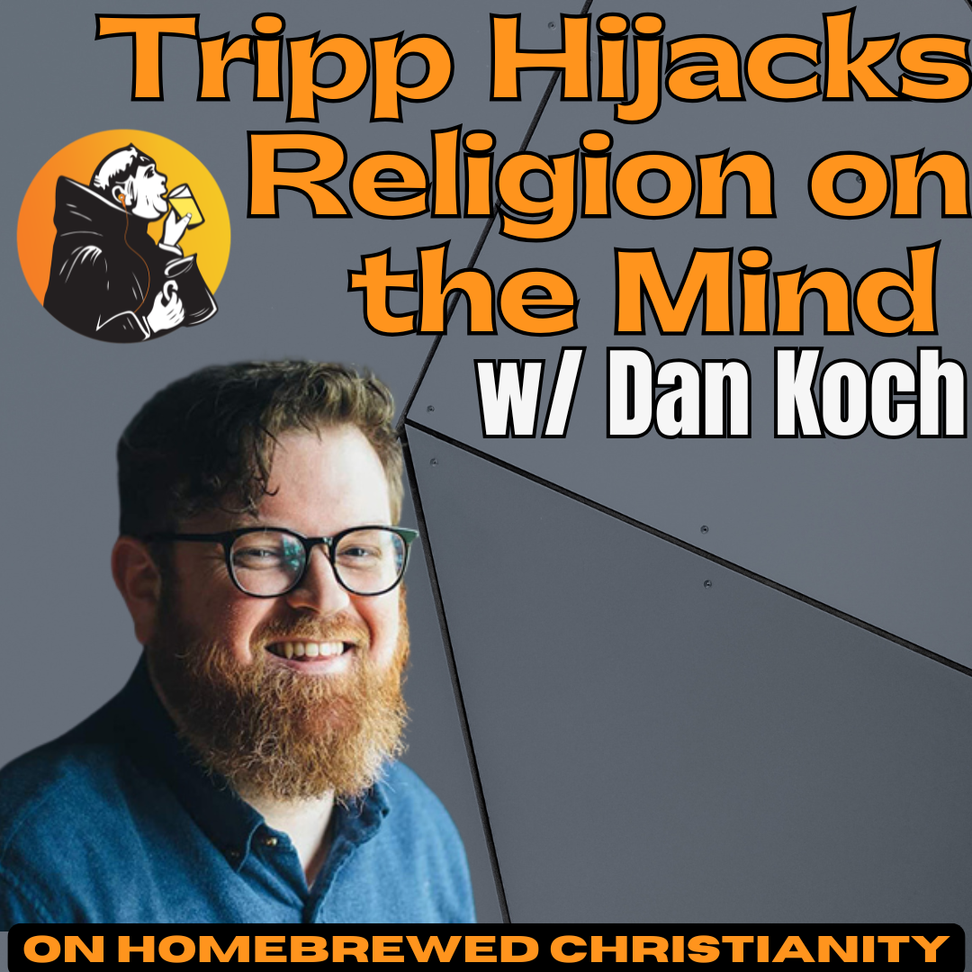 Tripp Hijacks Religion on the Mind with Dr. Dan Koch episode artwork