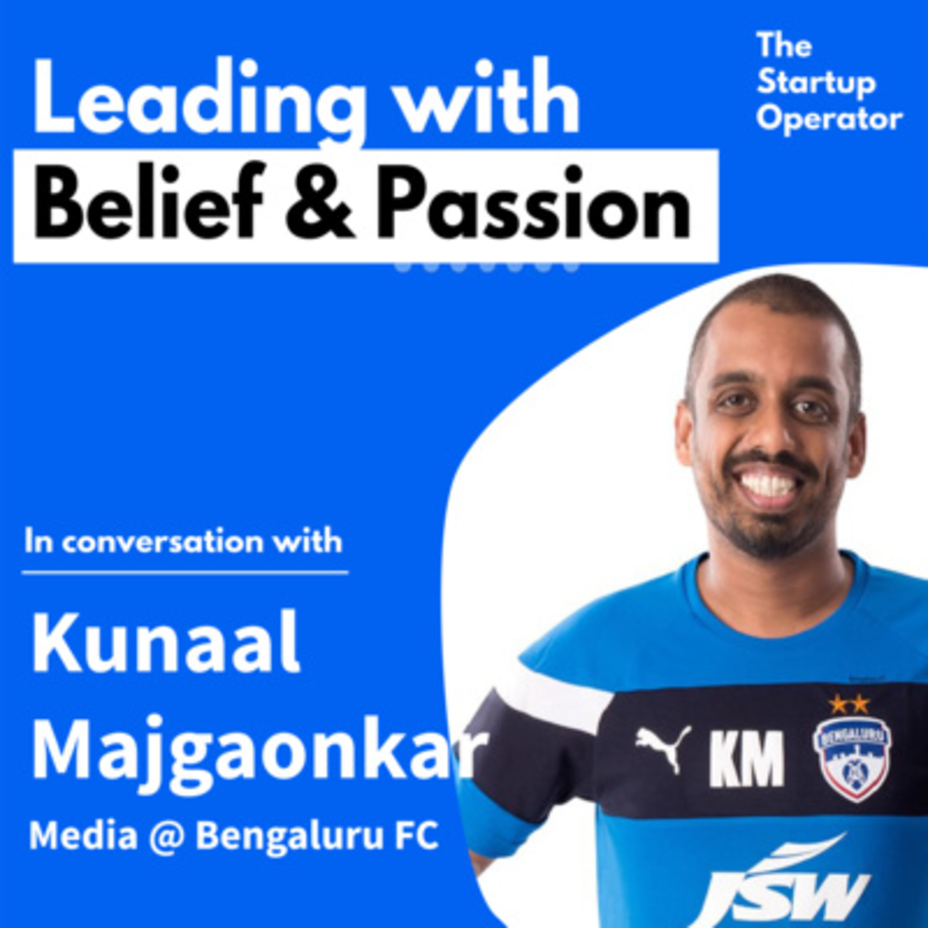 EP 4: Building India's most loved Football Club - Kunaal Majgaonkar (Media, Bengaluru FC) | Building a Community | The Startup Operator episode artwork
