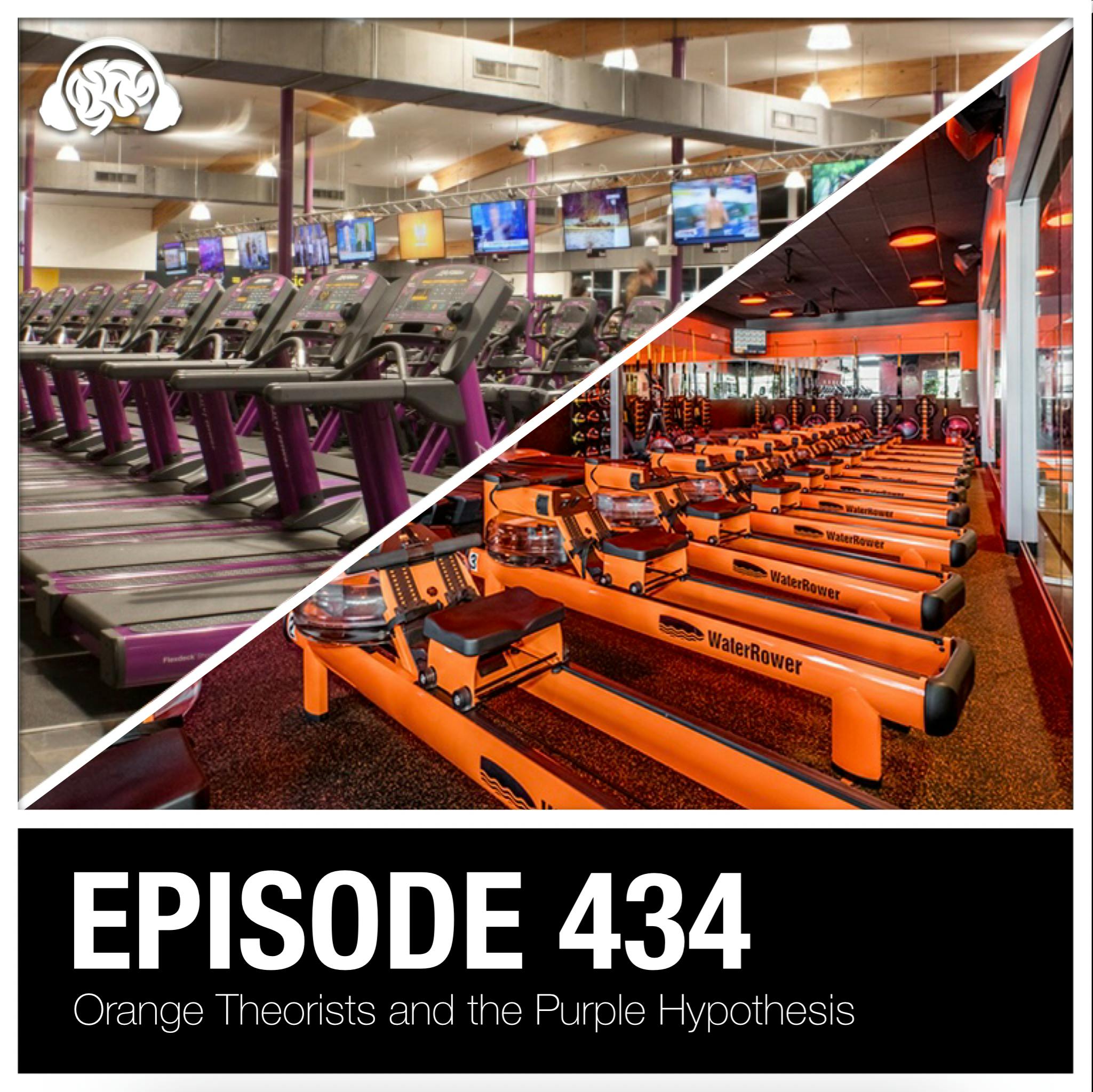 434: Orange Theorists and the Purple Hypothesis 434: Orange Theorists and the Purple Hypothesis