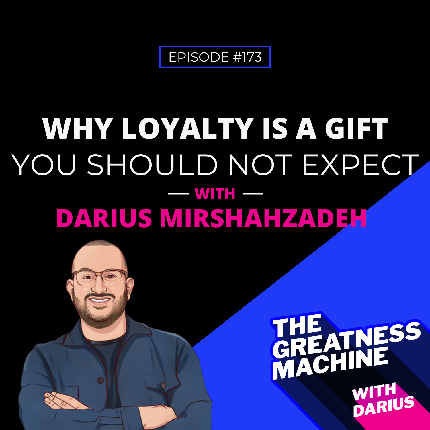 173 | Why Loyalty Is A Gift You Should NOT Expect episode artwork