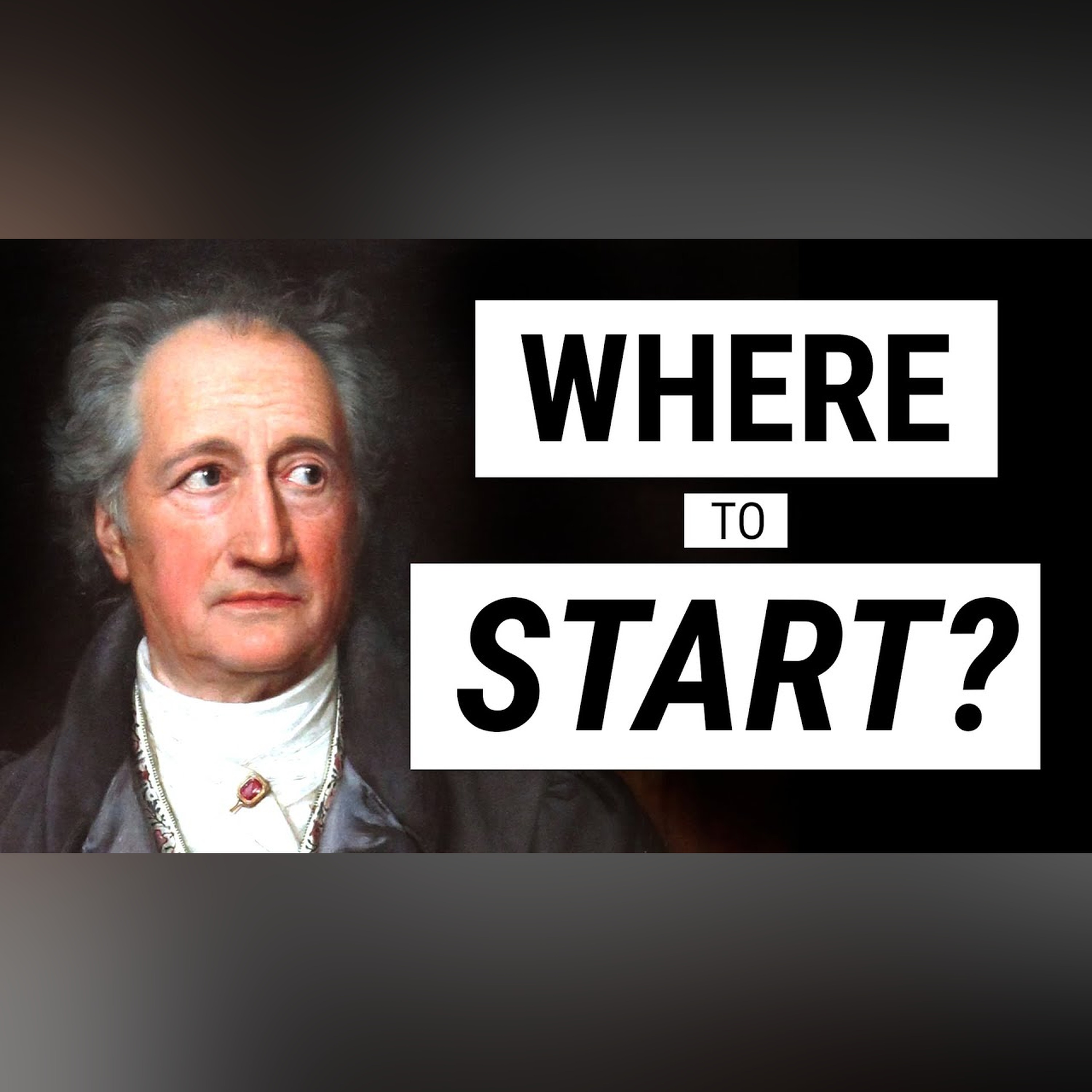 Why Goethe Matters and Where to Start Reading Him