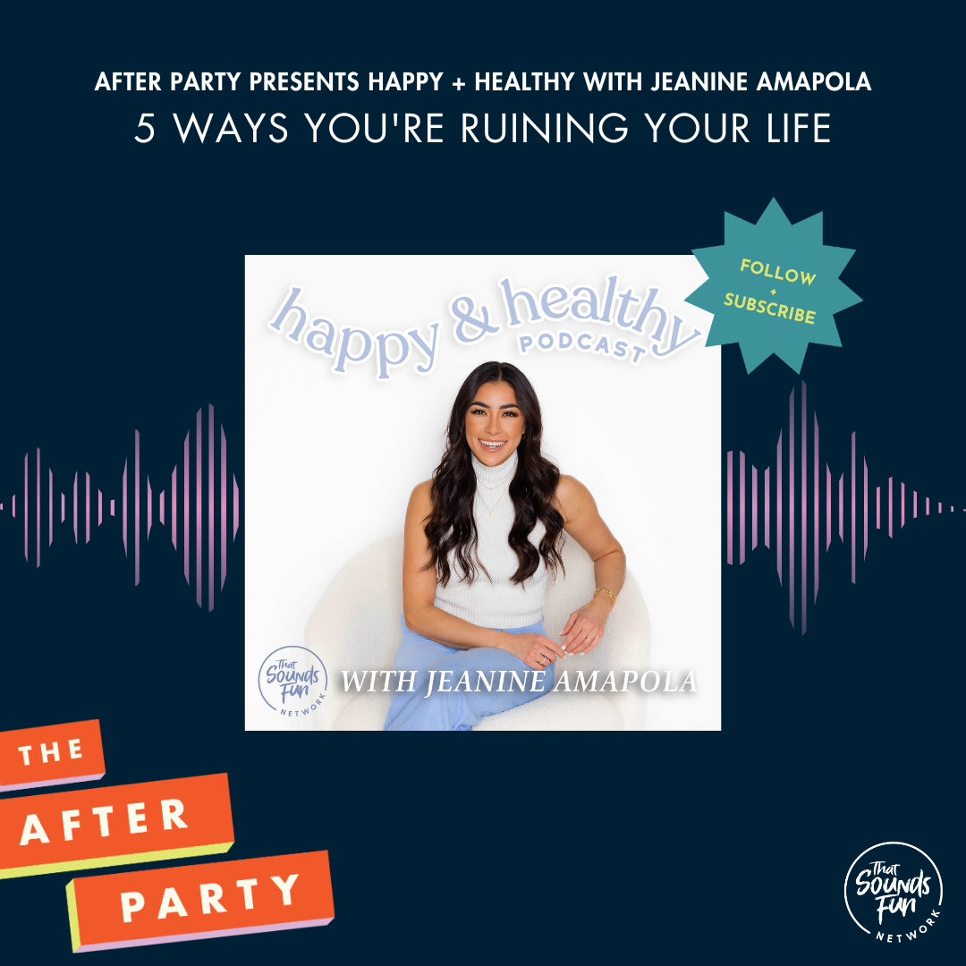 Happy and Healthy with Jeanine Amapola: 5 Ways You're RUINING Your Life