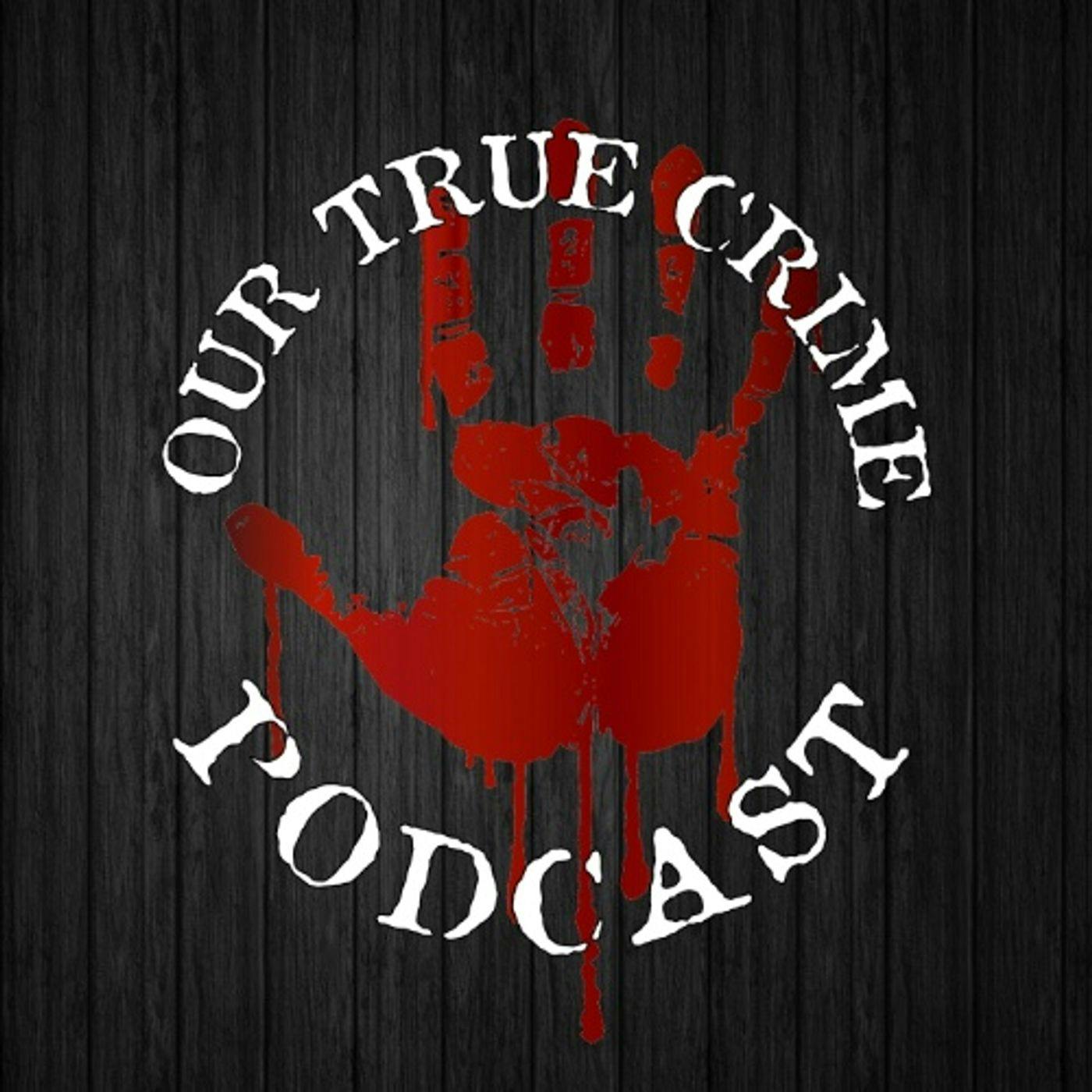 Our True Crime Podcast podcast show image