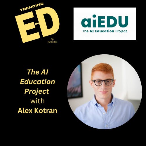 The AI Education Project with Alex Kotran