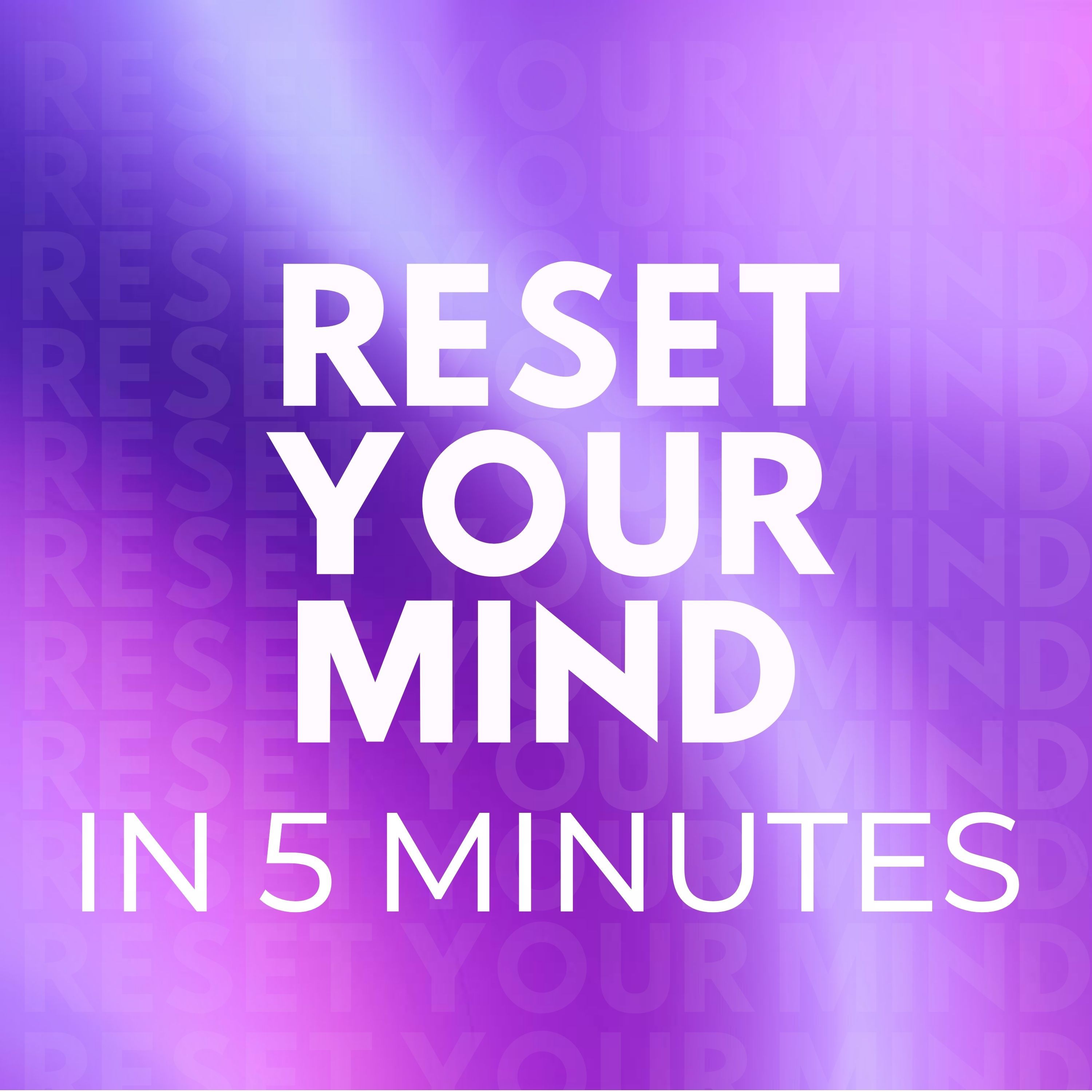 5 Minute Mental Reset | Guided Meditation to Calm Anxiety & Stress