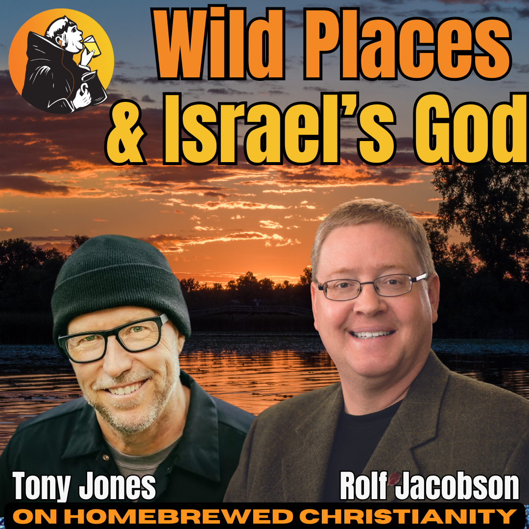 Rolf Jacobson & Tony Jones: Wild Places with Israel's God