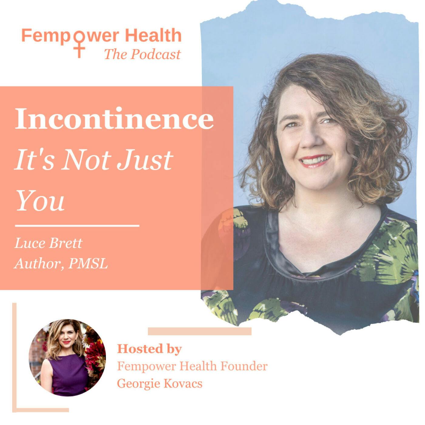 Luce Brett | Incontinence:  It's Not Just You