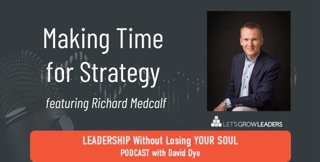 Making Time for Strategy with Richard Medcalf
