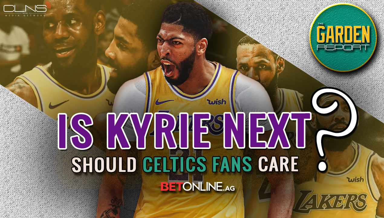 Celtics Rumors: Kyrie Irving Next to Join LeBron & Anthony Davis with the Lakers + Here's Why Celtics Fans Shouldn't Care