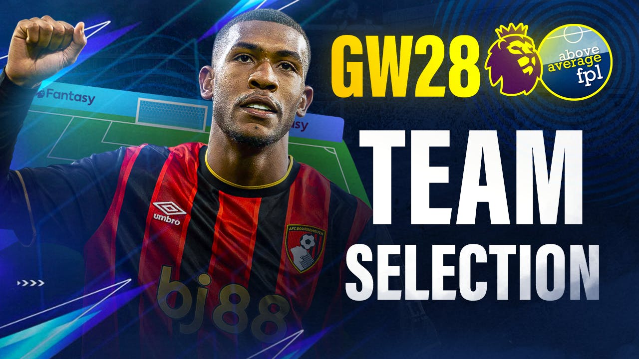 Rayan To The Rescue | Gameweek 28 Team Selection Rayan To The Rescue | Gameweek 28 Team Selection