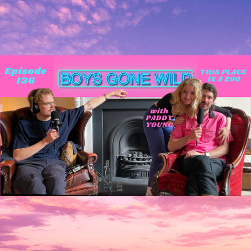Boys Gone Wild | Episode 136: This Place Is A Zoo! episode artwork