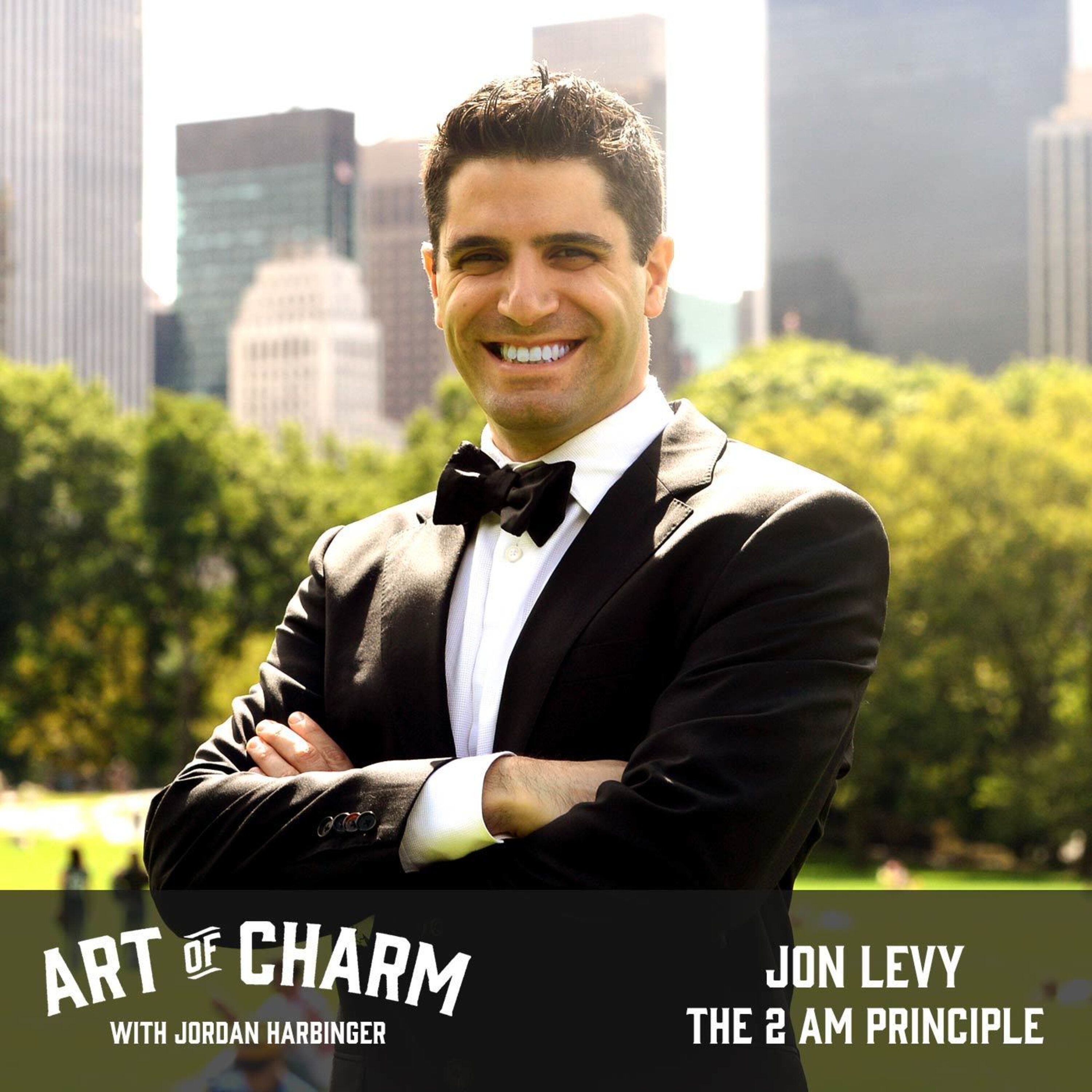 560: Jon Levy | The 2 AM Principle