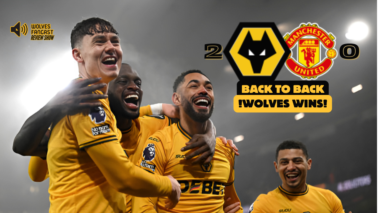 Wolves 2 United 0 'Review' - B2B Wins & Clean Sheets!!!