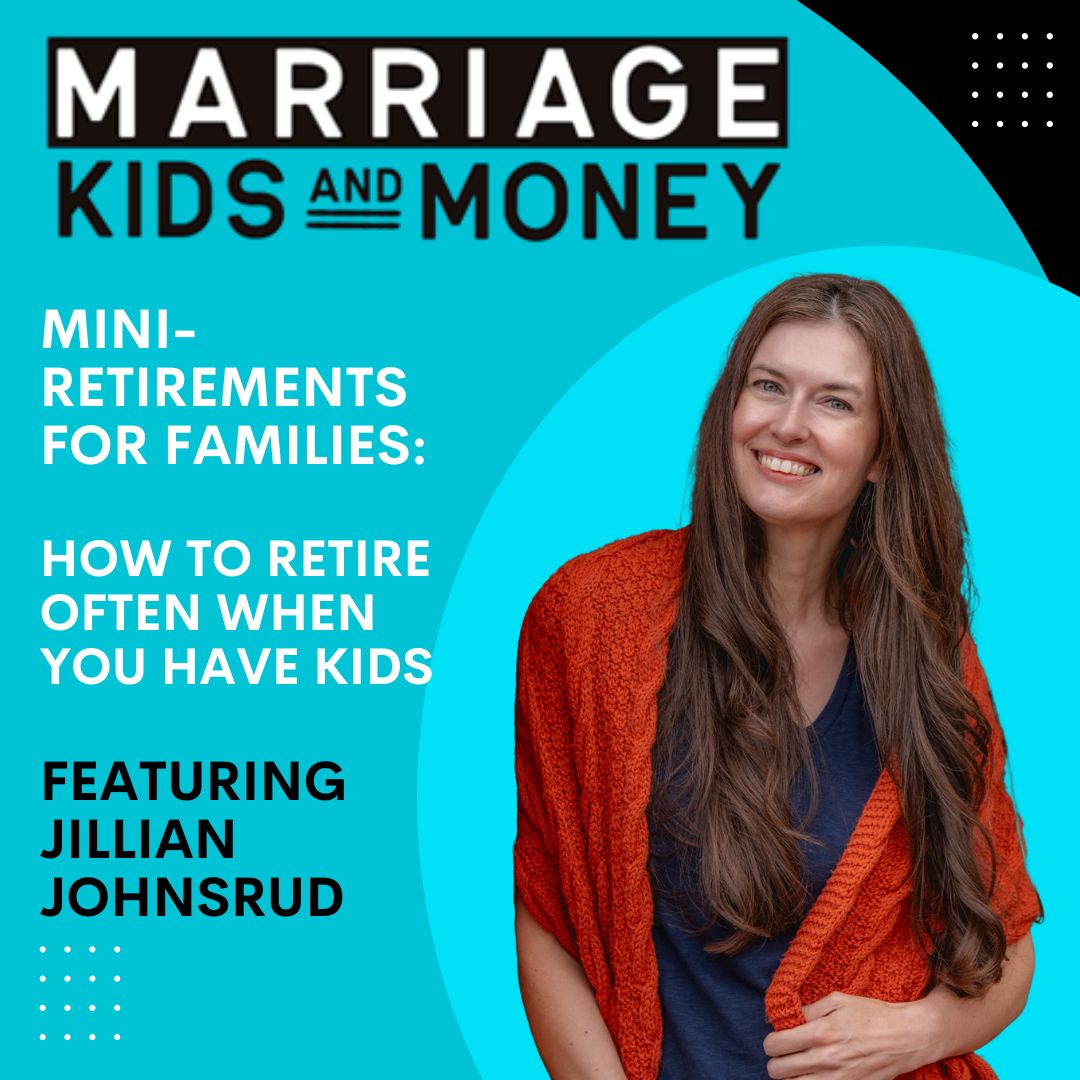 Mini-Retirements for Families: How to Retire Often When You Have Kids | Jillian Johnsrud