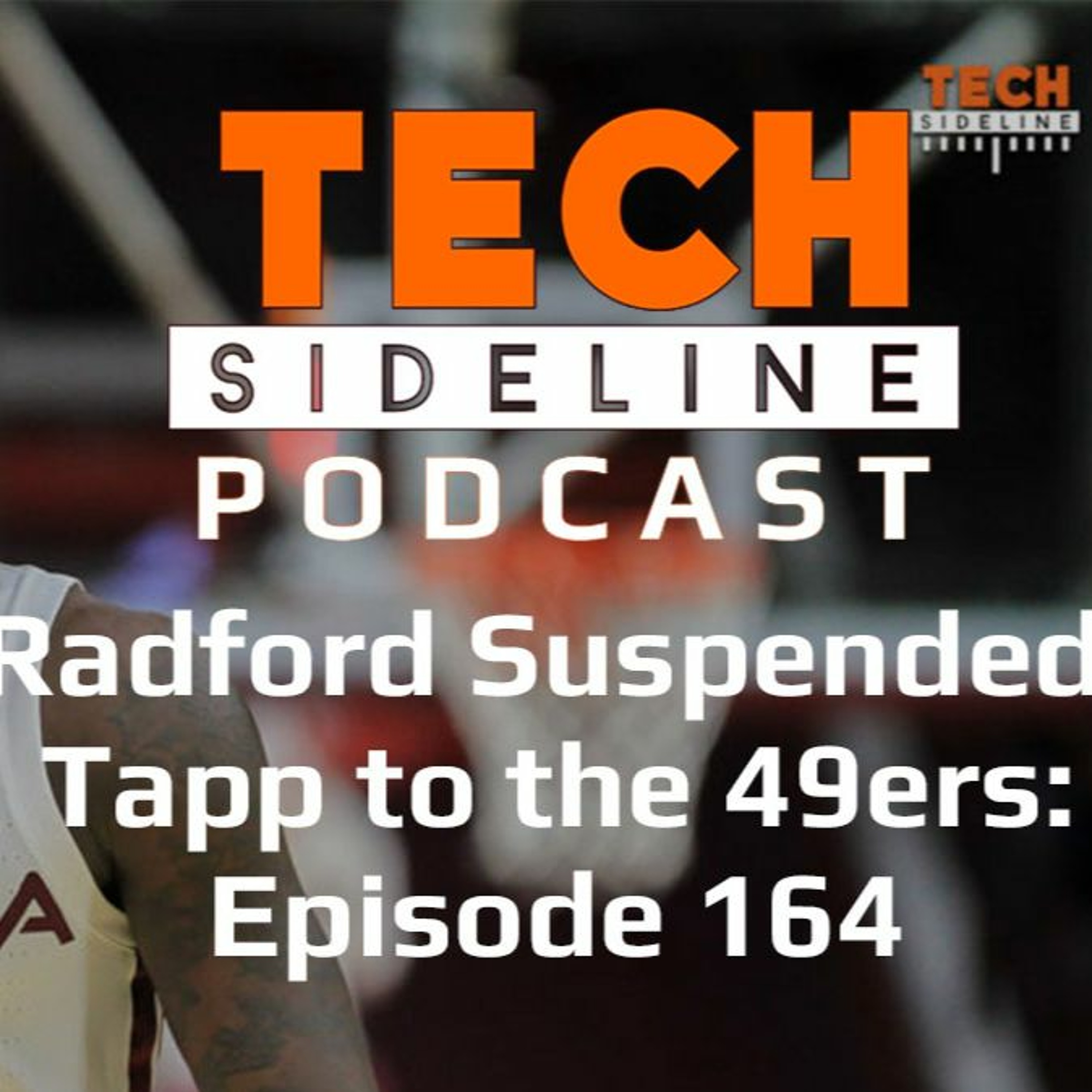 Tyrece Radford Suspended, Darryl Tapp to the 49ers: Tech Sideline Podcast 164