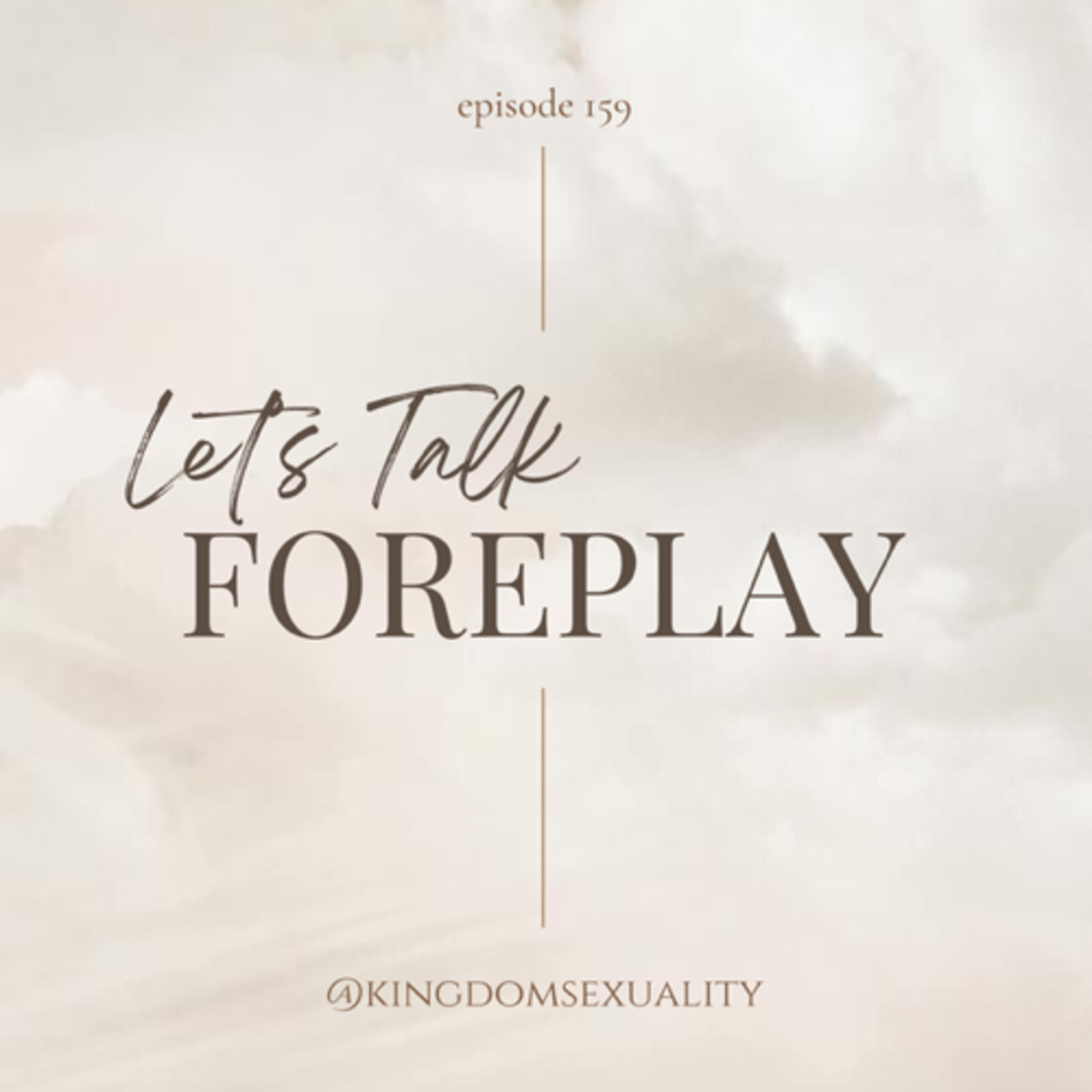 159: Let's Talk FOREPLAY