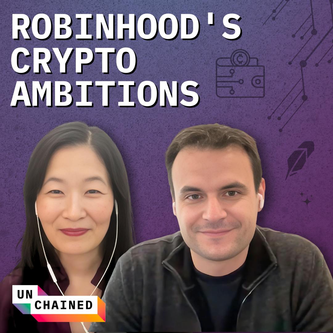 Why Robinhood, a TradFi Hub, Is Growing Its Crypto Business Globally - Ep. 658