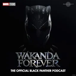 Wakanda Forever: The Official Black Panther Podcast