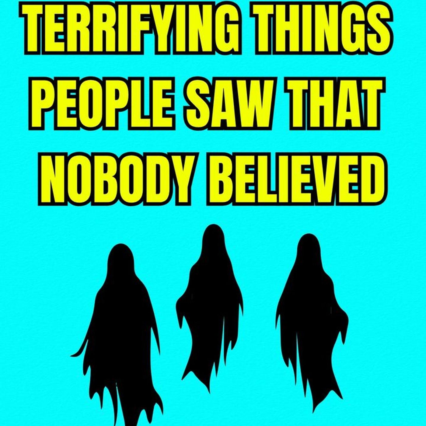 Terrifying Things People Saw That Nobody Believed episode artwork