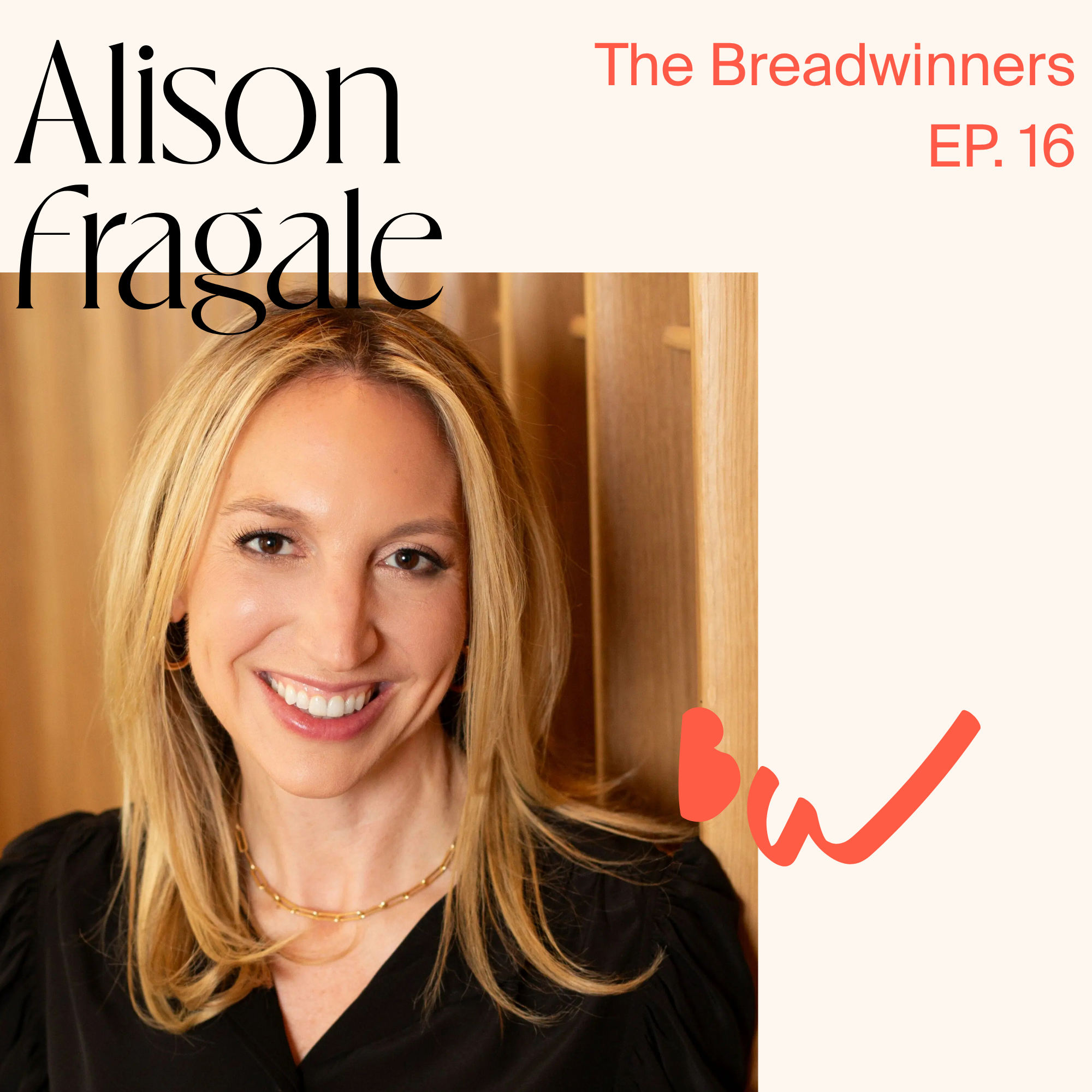 EP. 16 | Alison Fragale on Why You Do Care What People Think | The Breadwinners Podcast
